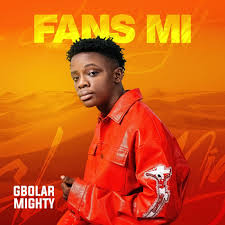 Fans Mi – Gbolar Mighty