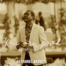 You Are Good – Nathaniel Bassey