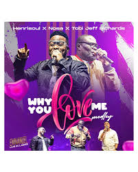 Henrisoul – Why You Love Me So Medley ft. Nosa