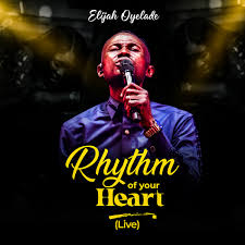 Rhythm Of Your Heart – Elijah Oyelade