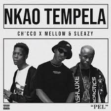 Chicco – Nkao Tempela ft. Mellow