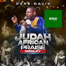 Judah Praise Medley – Dare David