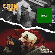 Rexxie – E Don Still Enter ft. Tega Boi Dc