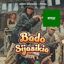 Bado Sijasikia – Misso Misondo