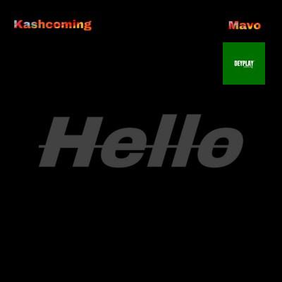 Kashcoming – Hello Hello ft. Mavo