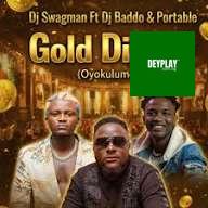 Dj Swagman – Gold Digger ft. DJ Baddo & Portable
