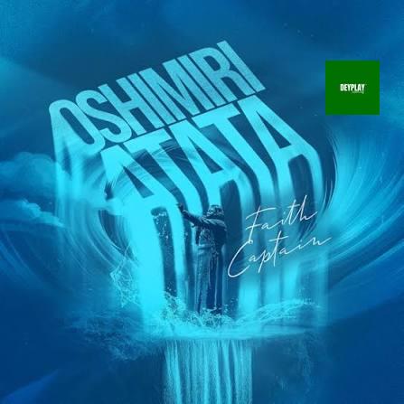 Oshimiri Atata – Faith Captain