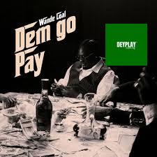 Dem Go Pay – Wande Coal