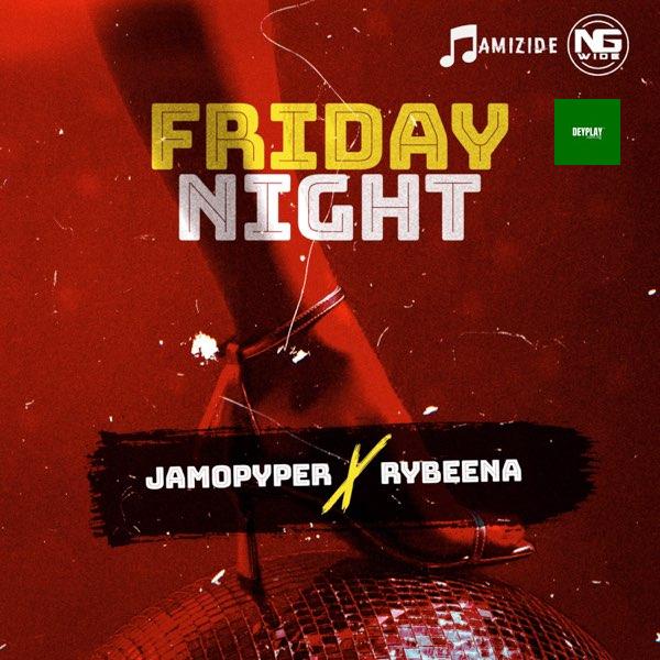 Jamopyper – Friday Night ft. Rybeena