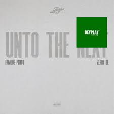 Famous Pluto – Unto The Next ft. Zerrydl