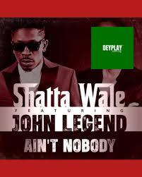 Shatta Wale – Ain’t Nobody ft. John Legend