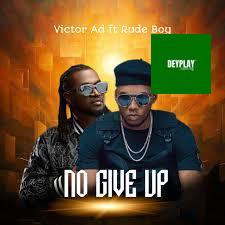 Victor AD – No Give Up ft. Rudeboy