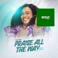 Praise All The Way – Olori Oba