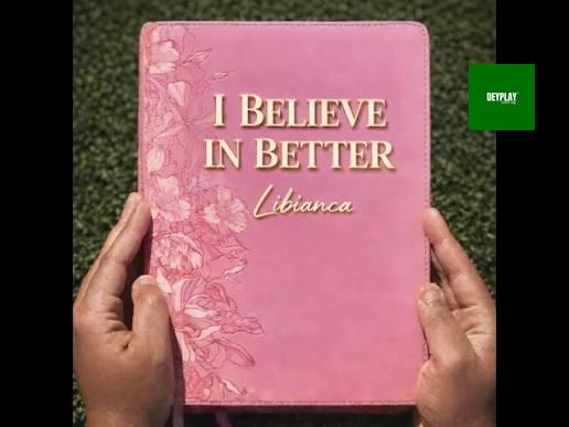 I Believe In Better – Libianca