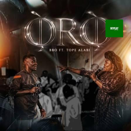 BBO – Oro ft. Tope Alabi