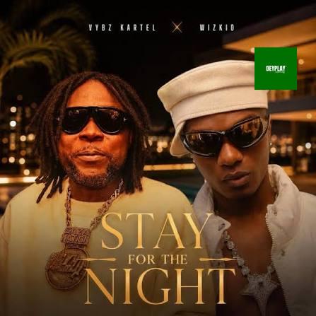 Vybz Kartel – Stay For The Night ft. Wizkid